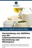 Verwendung von Abfällen aus der Lebensmittelindustrie zur Herstellung von Milchsäure Verwendung von Abfällen aus der Lebensmittelindustrie zur Herstellung von Milchsäure