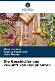 Die Geschichte und Zukunft von Heilpflanzen Die Geschichte und Zukunft von Heilpflanzen