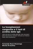 La toxoplasmosi congenita e il test di avidità delle IgG