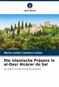 Die islamische Präsenz in al-Qasr Alcácer do Sal - Caetano Leitão, Marta Isabel