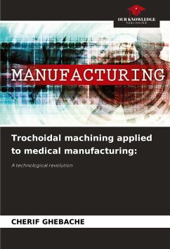 Cover Trochoidal machining applied to medical manufacturing: