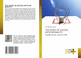 THE SECRET OF SUCCESS, MYTH OR REALITY? THE SECRET OF SUCCESS, MYTH OR REALITY?