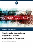 Trochoidale Bearbeitung angewandt auf die medizinische Fertigung: Trochoidale Bearbeitung angewandt auf die medizinische Fertigung: