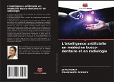 L'intelligence artificielle en médecine bucco-dentaire et en radiologie L'intelligence artificielle en médecine bucco-dentaire et en radiologie