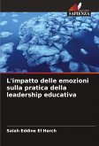 L'impatto delle emozioni sulla pratica della leadership educativa L'impatto delle emozioni sulla pratica della leadership educativa