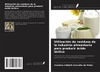 Utilización de residuos de la industria alimentaria para producir ácido láctico Utilización de residuos de la industria alimentaria para producir ácido láctico