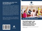 Vorstellungen von Lehrern über das Experimentieren im Chemieunterricht Vorstellungen von Lehrern über das Experimentieren im Chemieunterricht