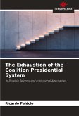 The Exhaustion of the Coalition Presidential System The Exhaustion of the Coalition Presidential System