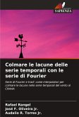Colmare le lacune delle serie temporali con le serie di Fourier Colmare le lacune delle serie temporali con le serie di Fourier
