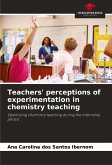 Teachers' perceptions of experimentation in chemistry teaching Teachers' perceptions of experimentation in chemistry teaching