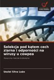 Selekcja pod k¿tem cech ziarna i odporno¿ci na wirusy u cowpea
