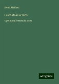 Le chateau a Toto Le chateau a Toto