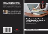 The Use of the Virtual Learning Environment in Health Education The Use of the Virtual Learning Environment in Health Education