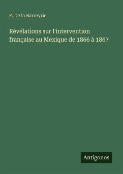 Cover Révélations sur l'intervention française au Mexique de 1866 à 1867