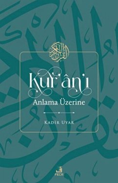 Kurani Anlama Üzerine - Uyar, Kadir