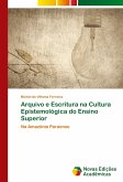 Arquivo e Escritura na Cultura Epistemológica do Ensino Superior Arquivo e Escritura na Cultura Epistemológica do Ensino Superior