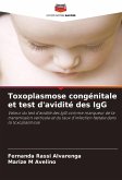 Toxoplasmose congénitale et test d'avidité des IgG Toxoplasmose congénitale et test d'avidité des IgG