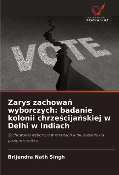 Cover Zarys zachowa¿ wyborczych: badanie kolonii chrze¿cija¿skiej w Delhi w Indiach