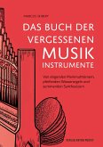 Das Buch der vergessenen Musikinstrumente Das Buch der vergessenen Musikinstrumente