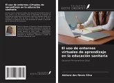 El uso de entornos virtuales de aprendizaje en la educación sanitaria El uso de entornos virtuales de aprendizaje en la educación sanitaria