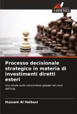 Processo decisionale strategico in materia di investimenti diretti esteri Processo decisionale strategico in materia di investimenti diretti esteri