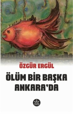 Ölüm Bir Baska Ankarada - Ergül, Özgür