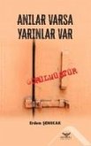 Anilar Varsa Yarinlar Var Anilar Varsa Yarinlar Var