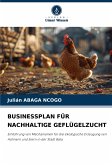 BUSINESSPLAN FÜR NACHHALTIGE GEFLÜGELZUCHT BUSINESSPLAN FÜR NACHHALTIGE GEFLÜGELZUCHT