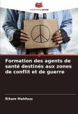 Formation des agents de santé destinés aux zones de conflit et de guerre Formation des agents de santé destinés aux zones de conflit et de guerre