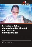 Riduzione della dimensionalità di set di dati ad alta dimensionalità Riduzione della dimensionalità di set di dati ad alta dimensionalità