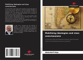 Mobilizing ideologies and class consciousness Mobilizing ideologies and class consciousness