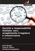 Società a responsabilità limitata: soci, scioglimento irregolare e inosservanza Società a responsabilità limitata: soci, scioglimento irregolare e inosservanza