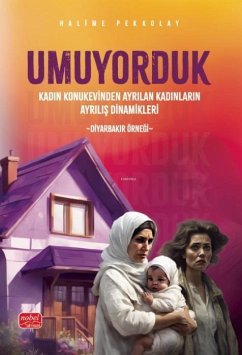 Cover Umuyorduk - Kadin Konukevinden Ayrilan Kadinlarin Ayrilis Dinamikleri