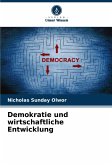 Demokratie und wirtschaftliche Entwicklung Demokratie und wirtschaftliche Entwicklung