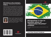 Bilingualism in the in-between place of "Venezuelan Brazilian" children Bilingualism in the in-between place of "Venezuelan Brazilian" children