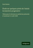 Étude sur quelques points de l'ataxie locomotrice progressive Étude sur quelques points de l'ataxie locomotrice progressive