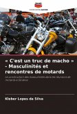 ' C'est un truc de macho ' - Masculinités et rencontres de motards ' C'est un truc de macho ' - Masculinités et rencontres de motards