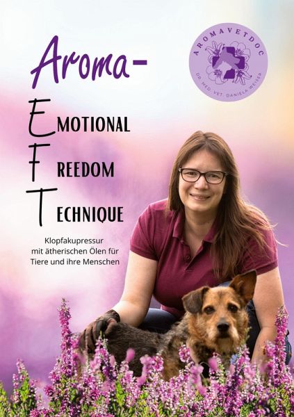 Aroma-EFT (Emotional Freedom Technique) - Klopfakupressur mit ätherischen Ölen für Tiere und ihre Menschen Aroma-EFT (Emotional Freedom Technique) - Klopfakupressur mit ätherischen Ölen für Tiere und ihre Menschen