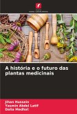 A história e o futuro das plantas medicinais A história e o futuro das plantas medicinais