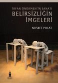 Irfan Önürmenin Sanati - Belirsizligin Imgeleri Irfan Önürmenin Sanati - Belirsizligin Imgeleri
