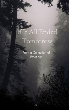 Cover If It All Ended Tomorrow (A Collection of Emotions, #1) (eBook, ePUB)