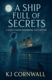 A Ship Full of Secrets: A Jessie Harper Paranormal Cozy Mystery (eBook, ePUB) A Ship Full of Secrets: A Jessie Harper Paranormal Cozy Mystery (eBook, ePUB)