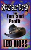Wizardry for Fun and Profit (Another Fine Moss, #1) (eBook, ePUB)