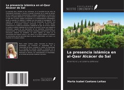 La presencia islámica en al-Qasr Alcácer do Sal - Caetano Leitão, Marta Isabel