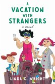 A Vacation With Strangers (eBook, ePUB) A Vacation With Strangers (eBook, ePUB)