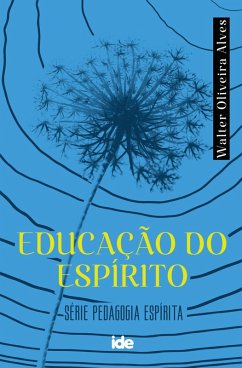 Educação do Espírito (eBook, ePUB) - Alves, Walter Oliveira