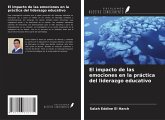 El impacto de las emociones en la práctica del liderazgo educativo El impacto de las emociones en la práctica del liderazgo educativo