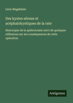 Des kystes séreux et acéphalokystiques de la rate - Magdelain, Léon