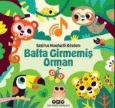Sesli ve Hareketli Kitabim - Balta Girmemis Orman Ciltli Sesli ve Hareketli Kitabim - Balta Girmemis Orman Ciltli