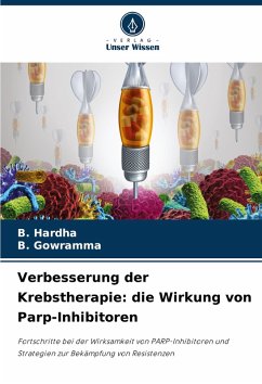 Verbesserung der Krebstherapie: die Wirkung von Parp-Inhibitoren - Hardha, B.;Gowramma, B.